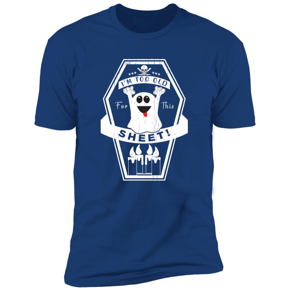 Too Old For This Sheet | Premium T-Shirt