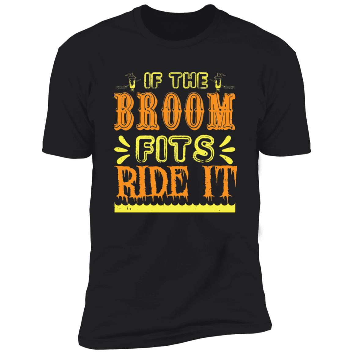 If The Broom Fits | Premium T-Shirt
