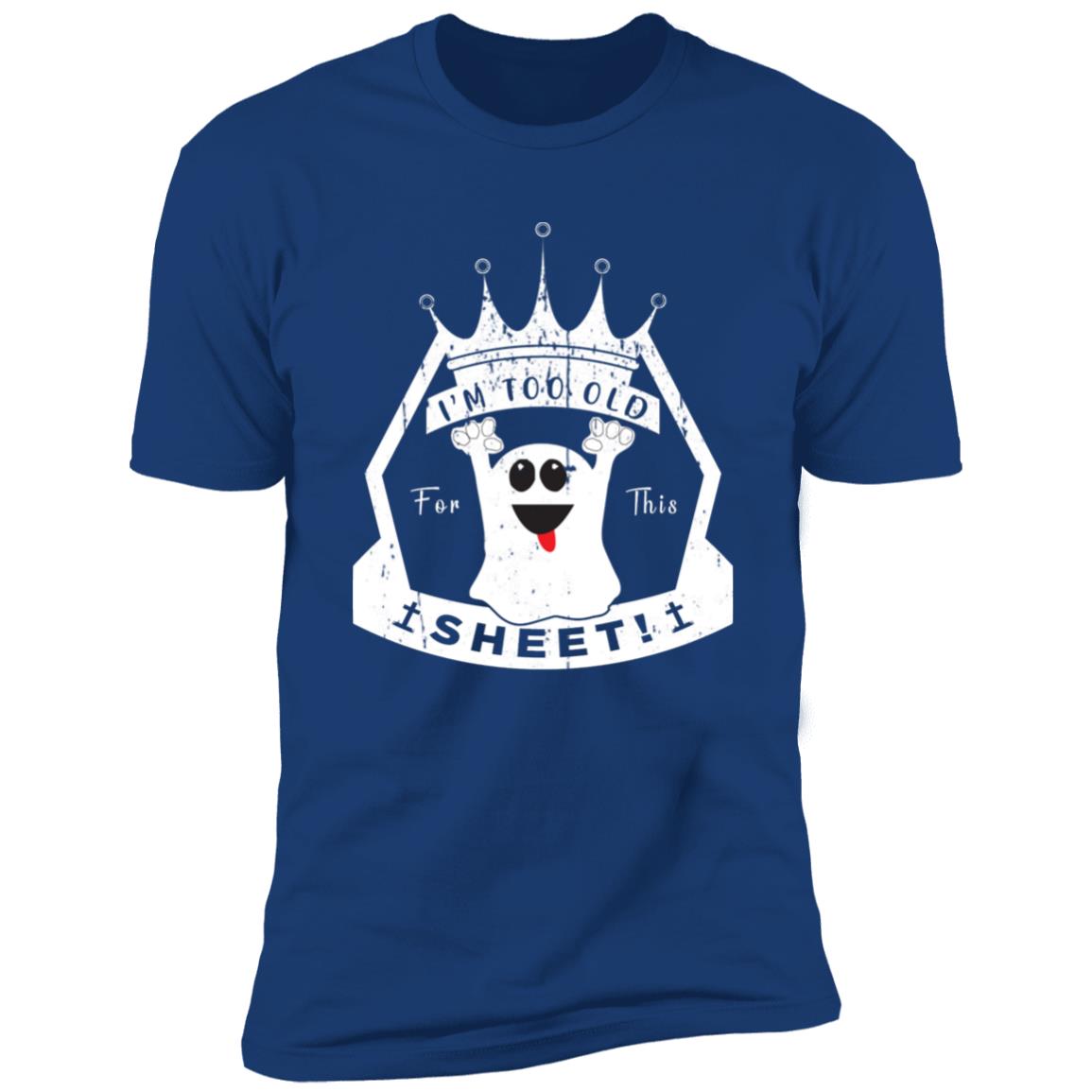 Too Old For This Sheet | Premium T-Shirt