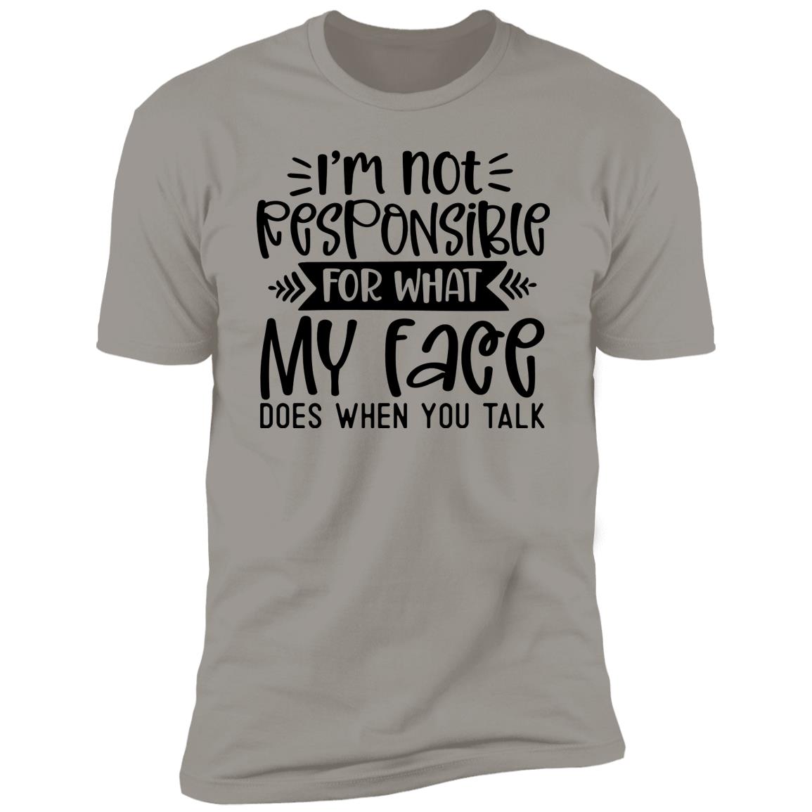 I'm Not Responsible | Premium Short Sleeve T-Shirt