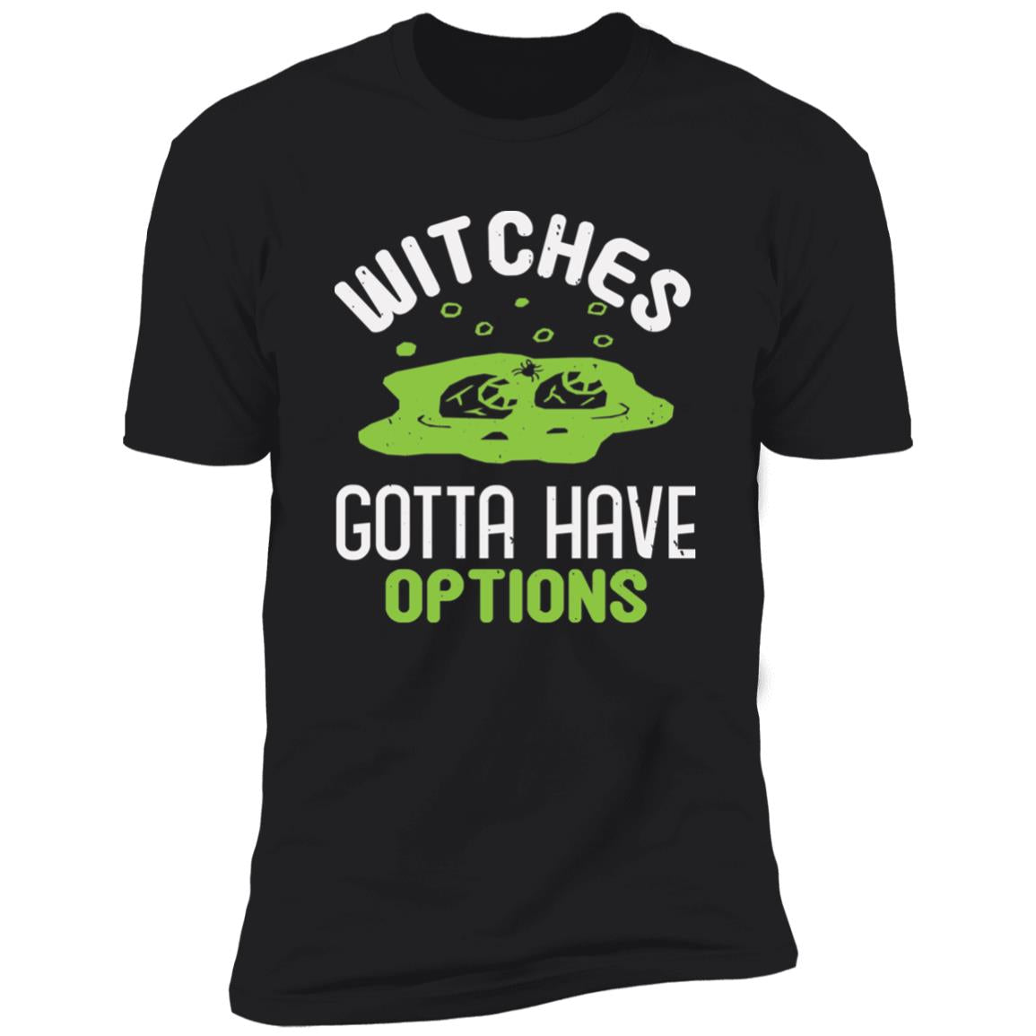 Gotta Have Options | Premium T-Shirt