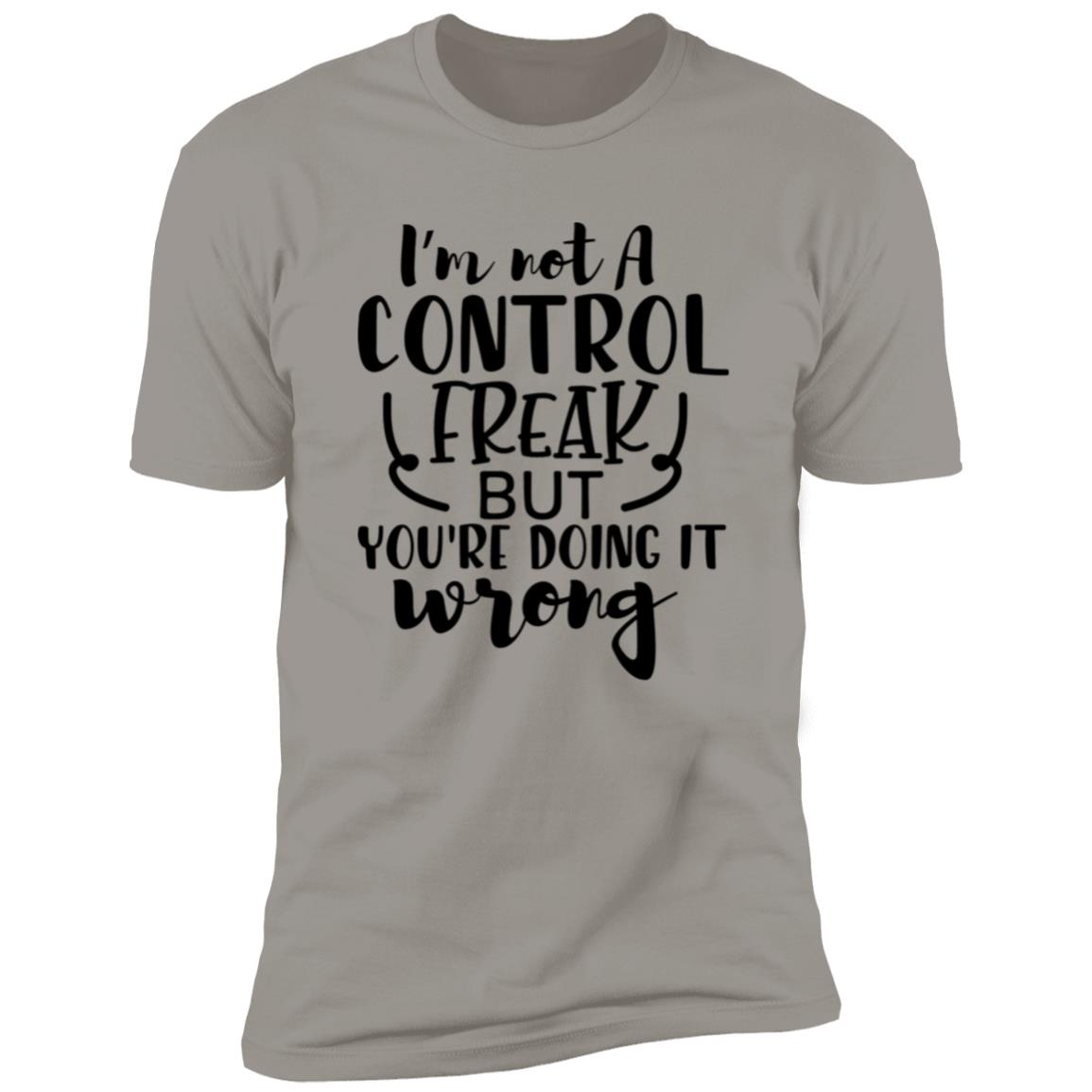 Not A Control Freak | Premium Short Sleeve T-Shirt