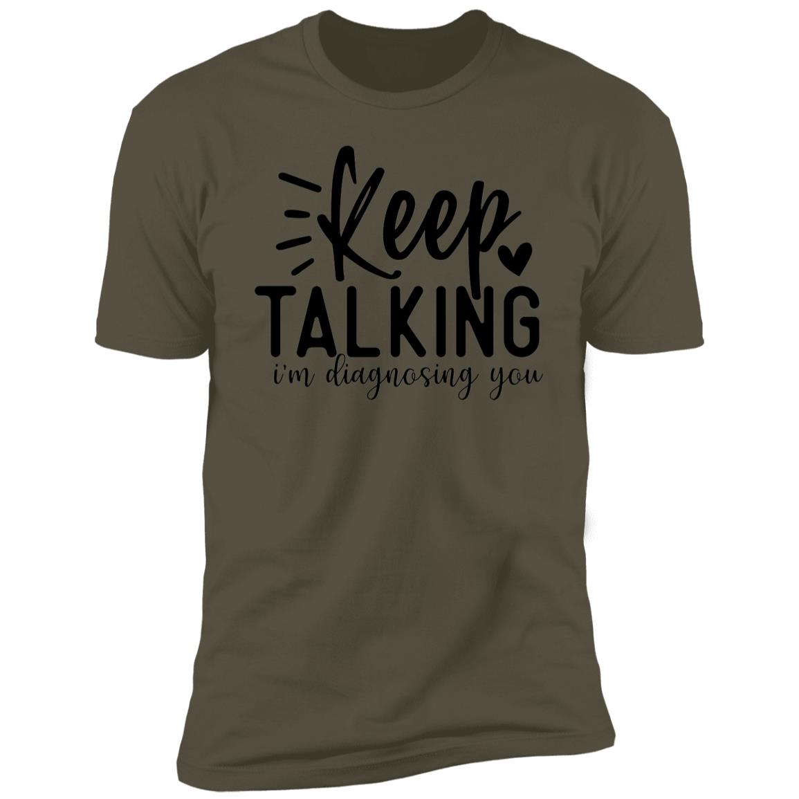 Keep Talking | Premium Short Sleeve T-Shirt