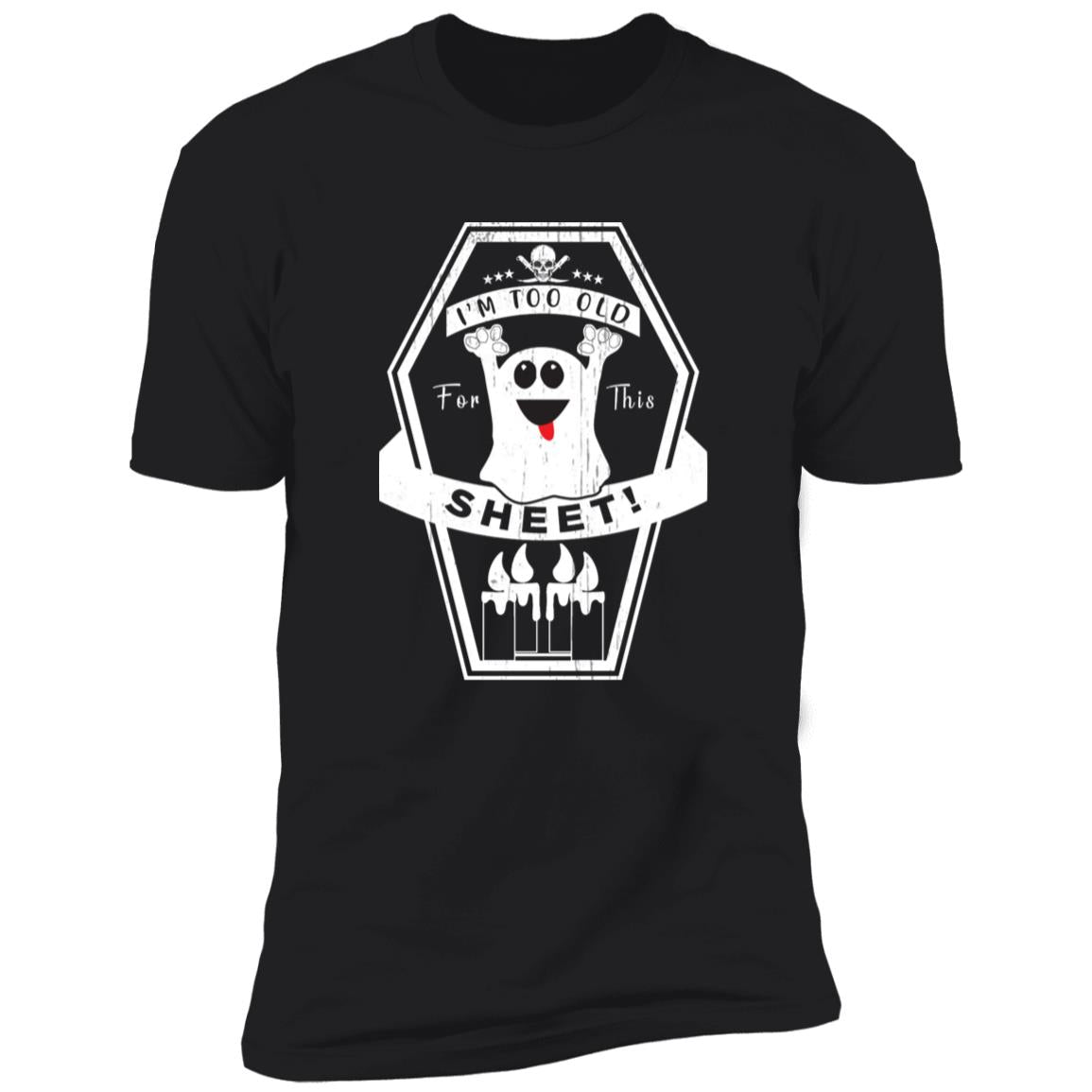 Too Old For This Sheet | Premium T-Shirt