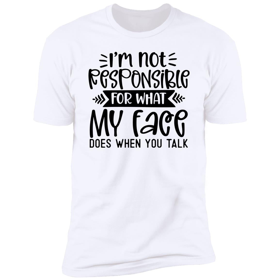 I'm Not Responsible | Premium Short Sleeve T-Shirt