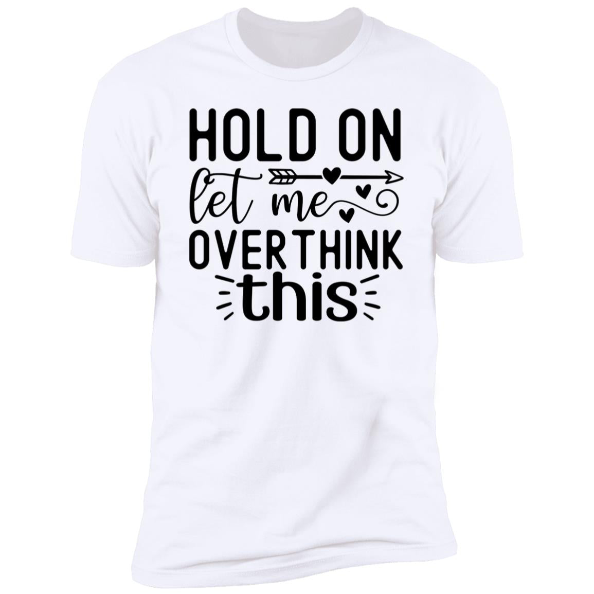 Let Me Overthink This | Premium Short Sleeve T-Shirt