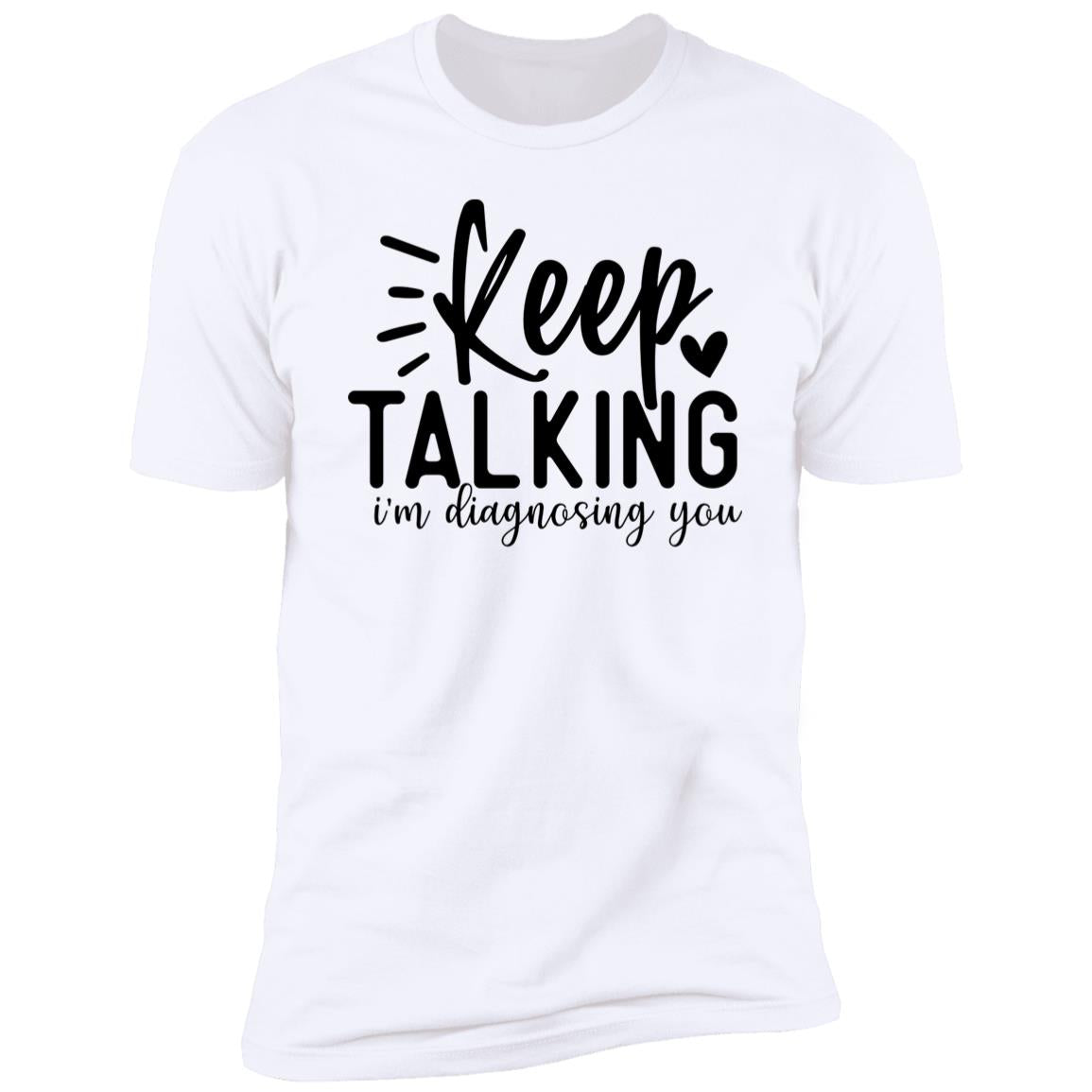 Keep Talking | Premium Short Sleeve T-Shirt