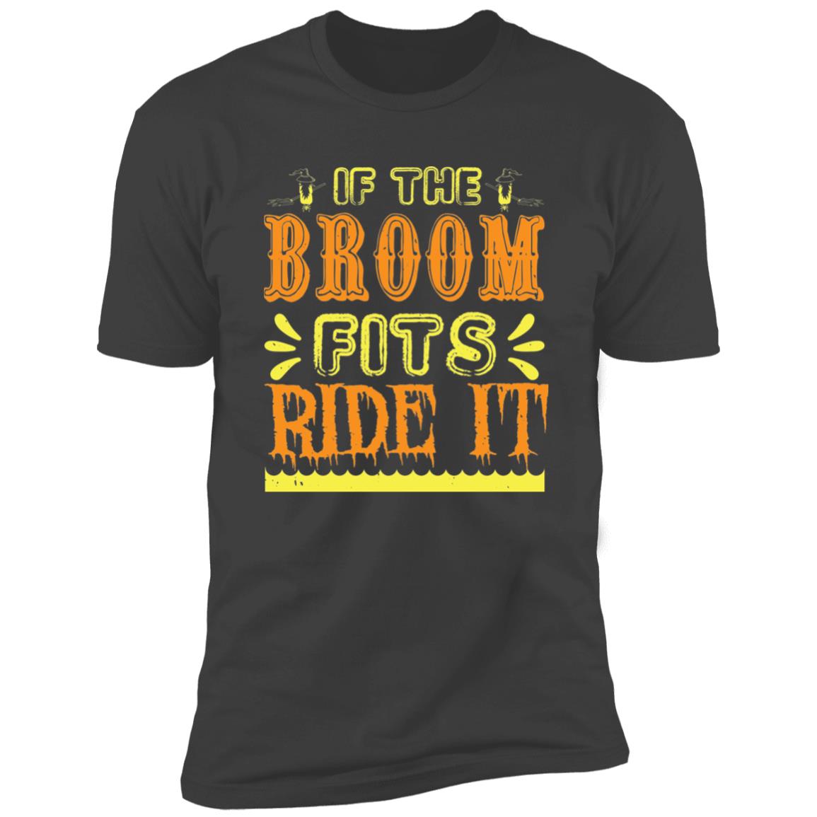 If The Broom Fits | Premium T-Shirt