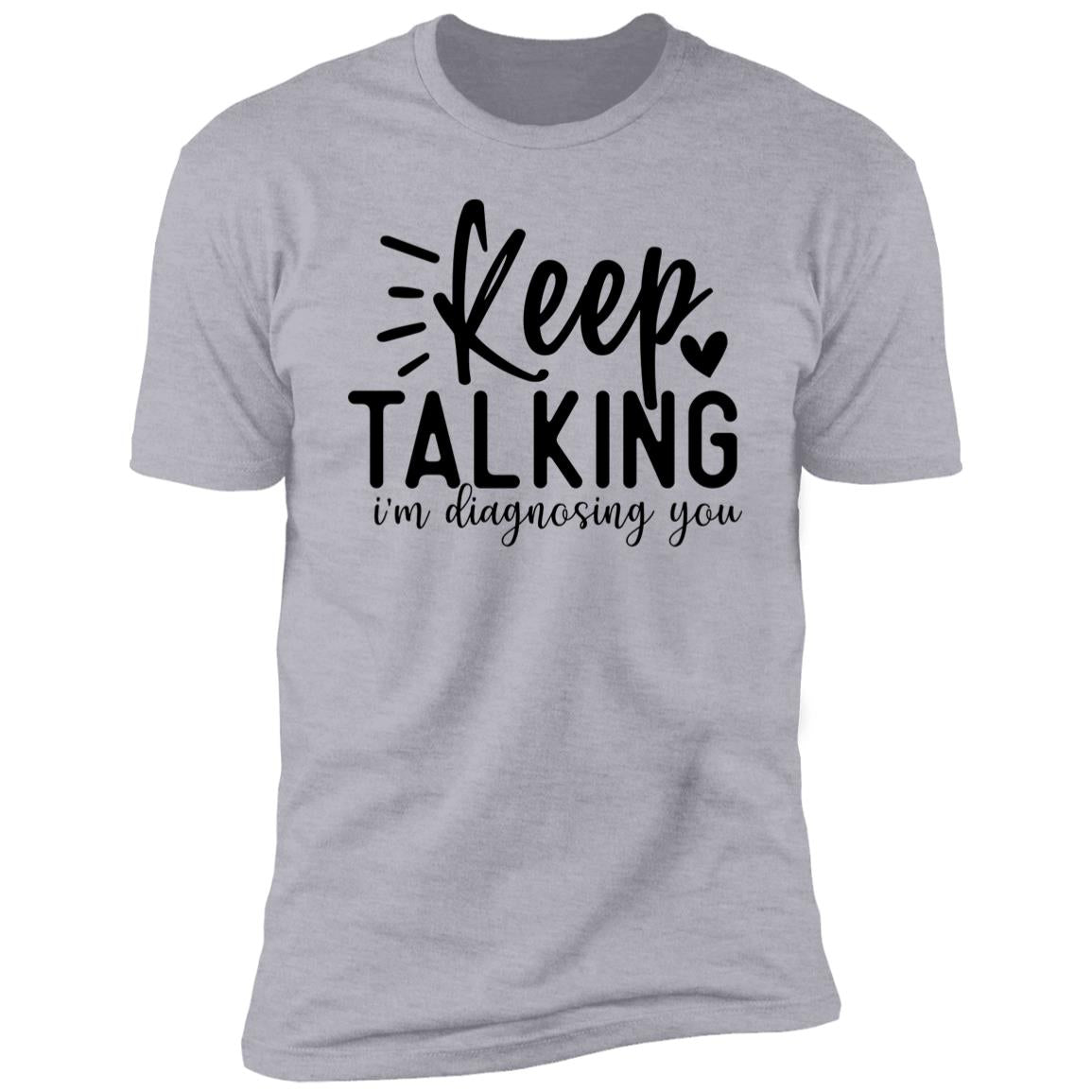 Keep Talking | Premium Short Sleeve T-Shirt