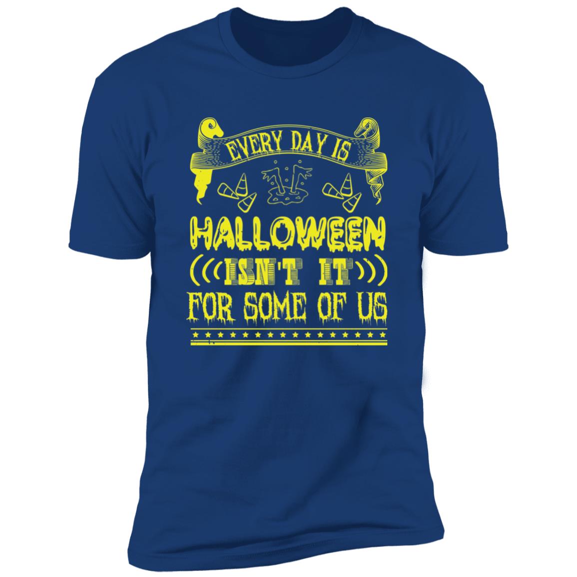 Every Day Is Halloween | Premium T-Shirt