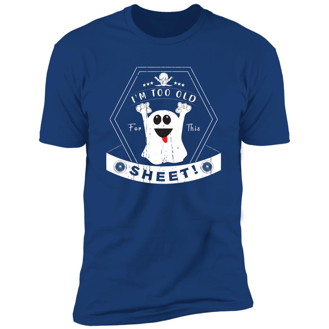 Too Old For This Sheet | Premium T-Shirt