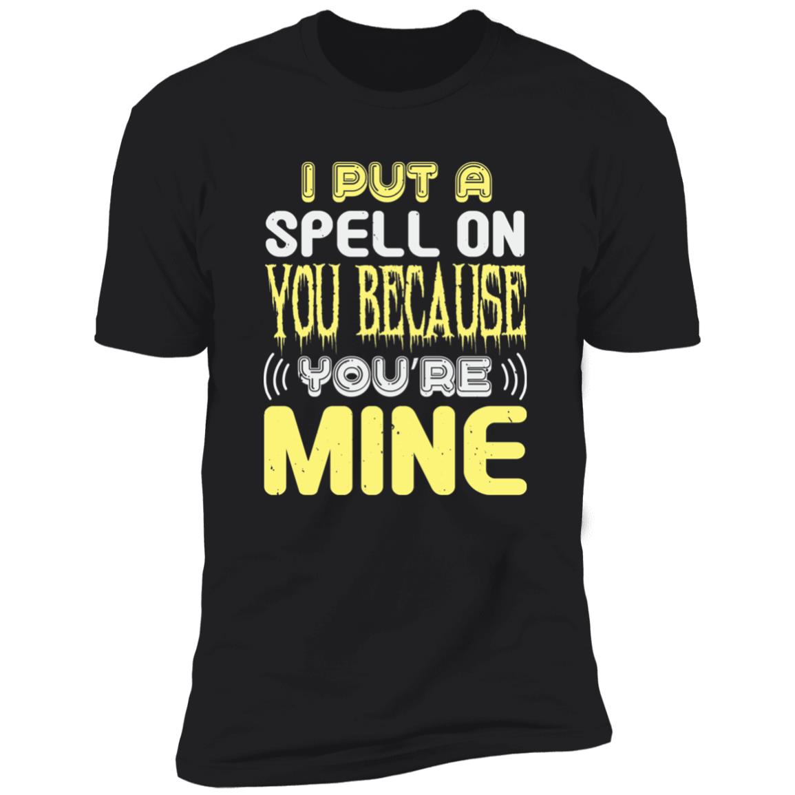 Because You're Mine | Premium T-Shirt