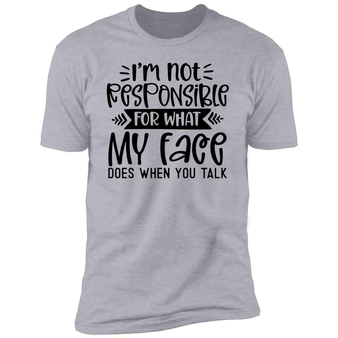 I'm Not Responsible | Premium Short Sleeve T-Shirt