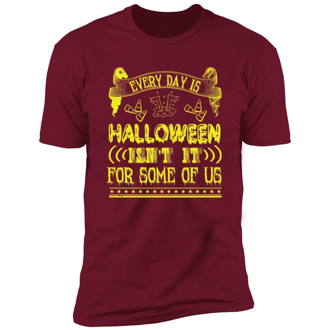 Every Day Is Halloween | Premium T-Shirt