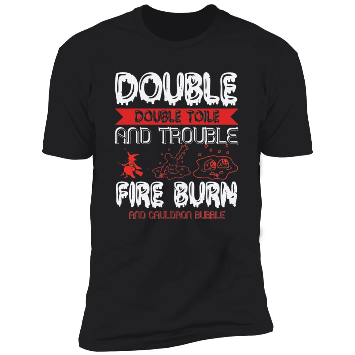Toil And Trouble | Premium T-Shirt