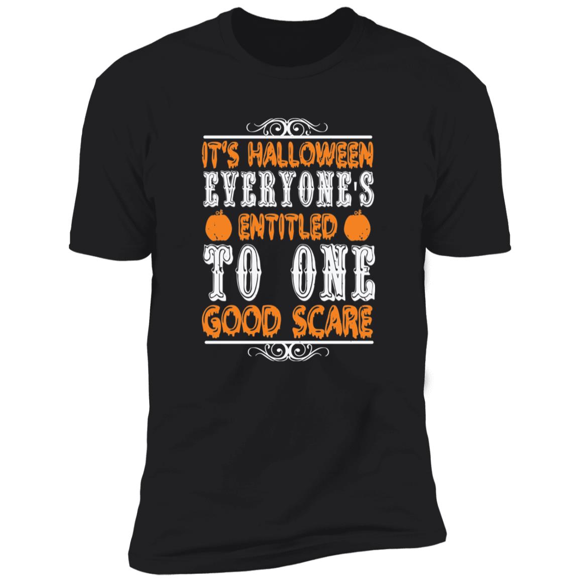 Entitled To A Good Scare | Premium T-Shirt