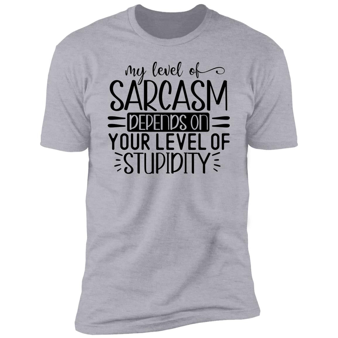 My Level Of Sarcasm | Premium Short Sleeve T-Shirt