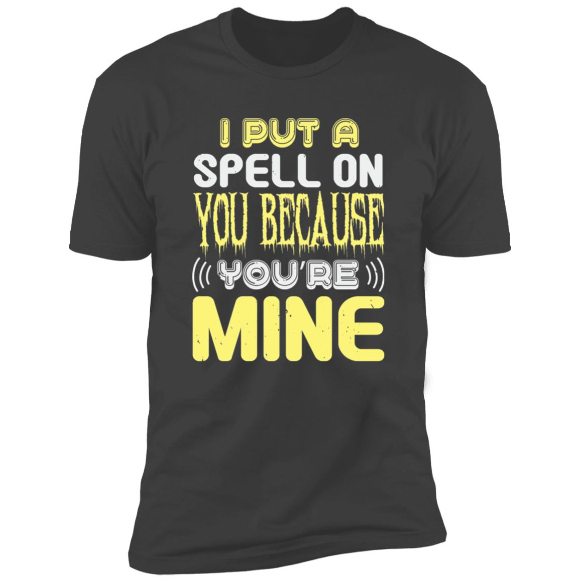 Because You're Mine | Premium T-Shirt