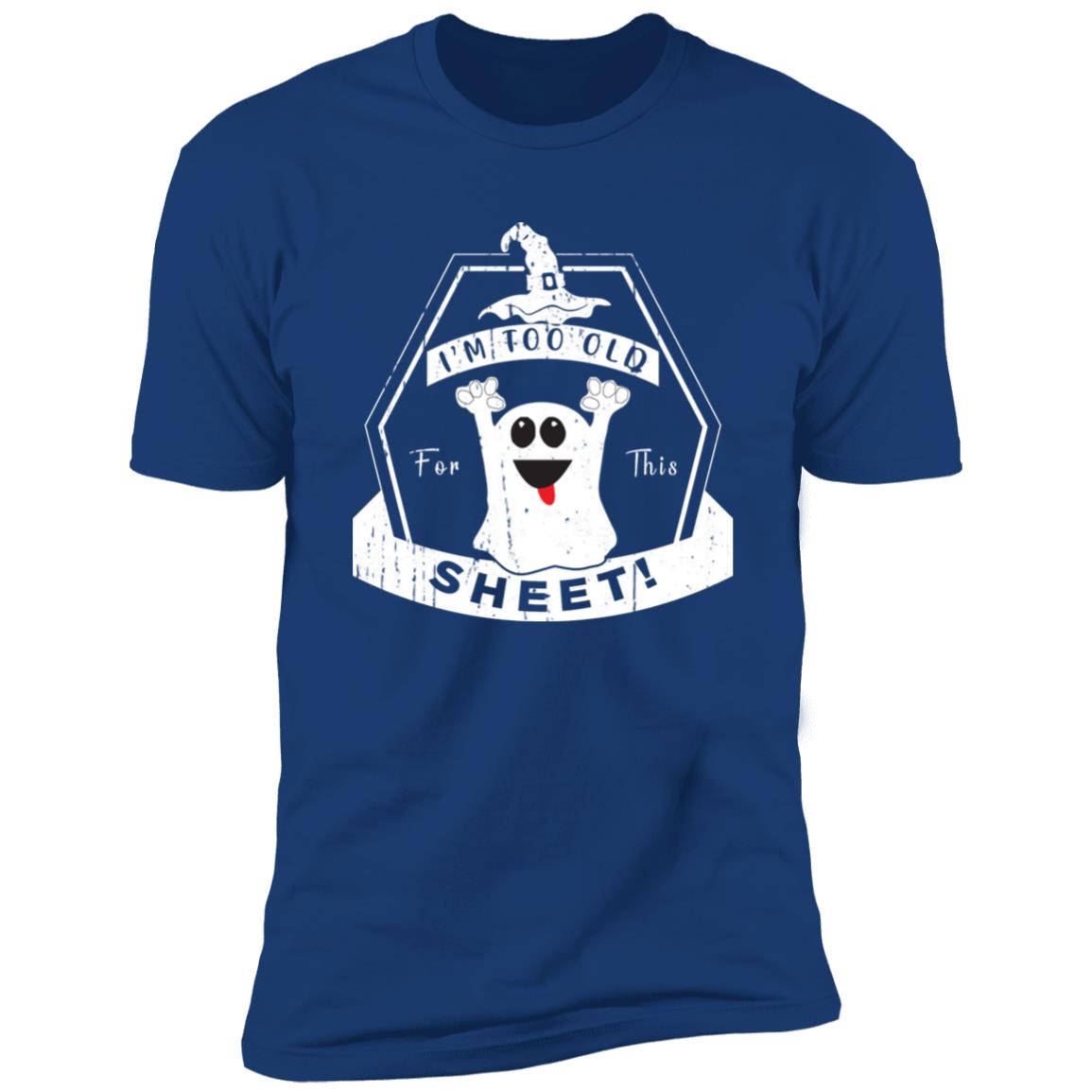 Too Old For This Sheet | Premium T-Shirt