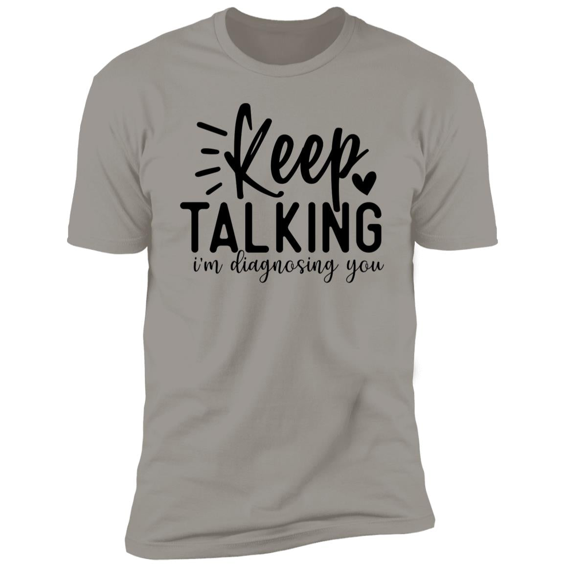 Keep Talking | Premium Short Sleeve T-Shirt