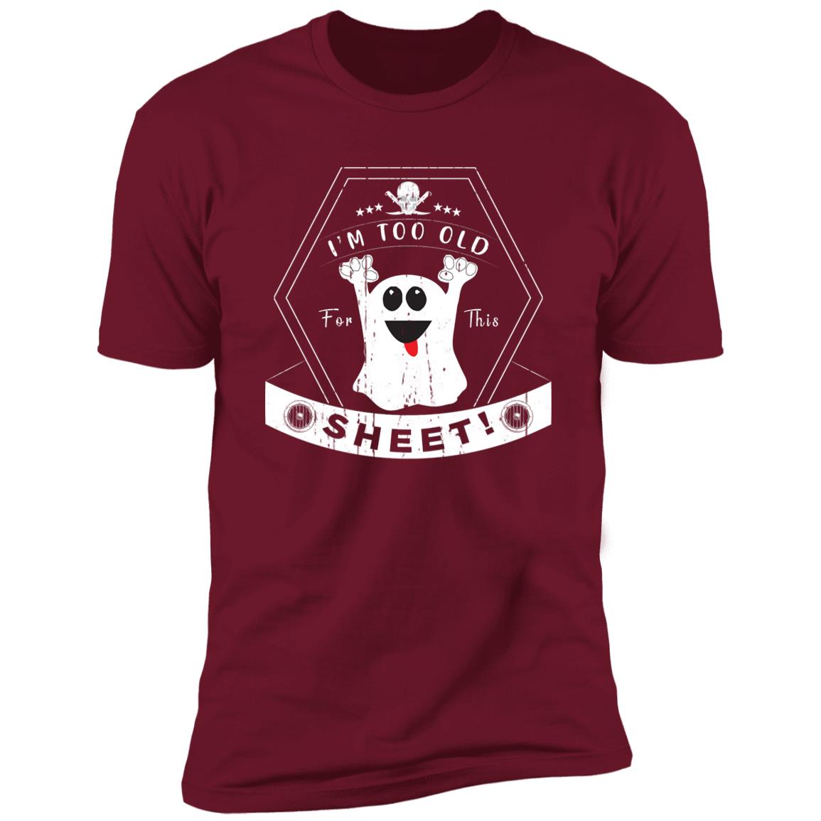 Too Old For This Sheet | Premium T-Shirt