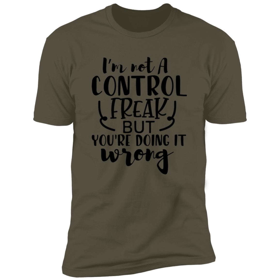 Not A Control Freak | Premium Short Sleeve T-Shirt