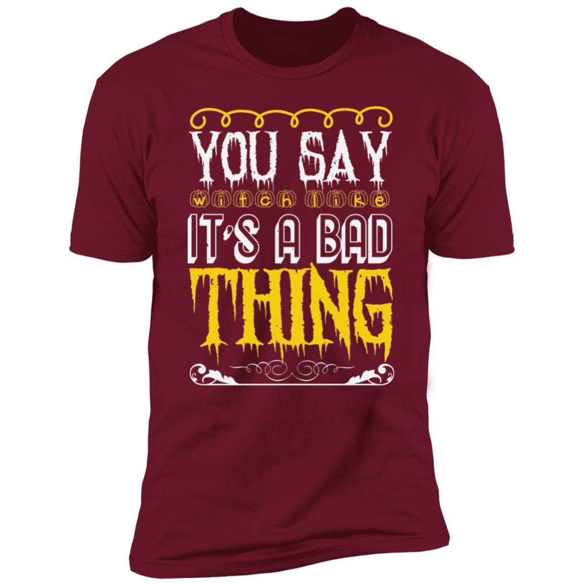 You Say Witch Like | Premium T-Shirt