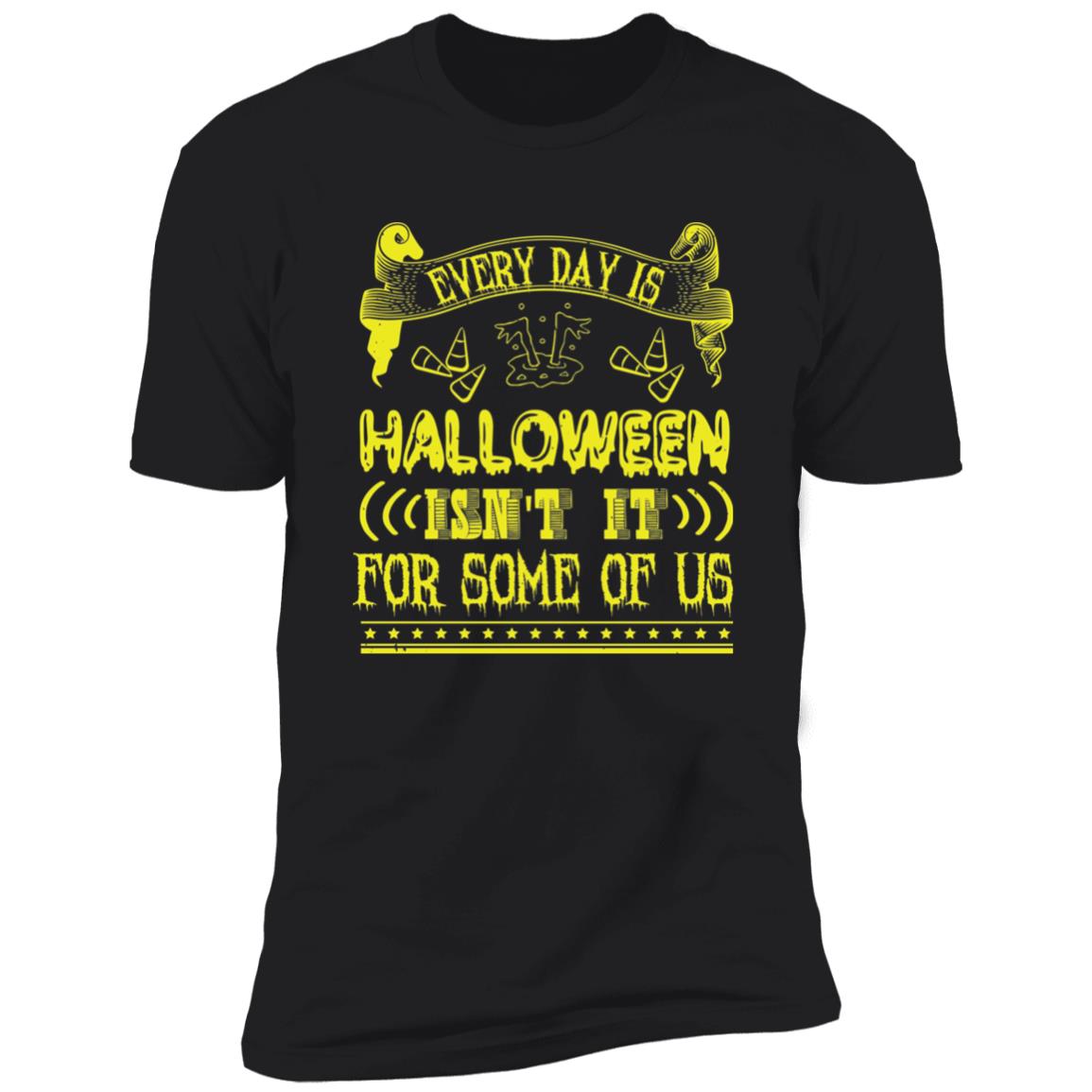 Every Day Is Halloween | Premium T-Shirt