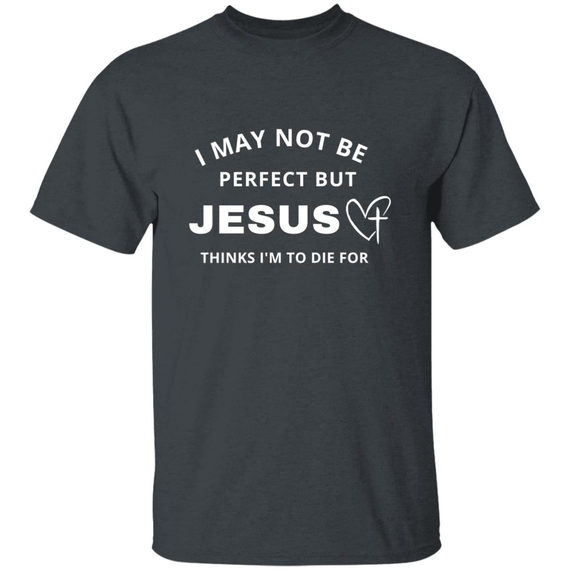 Jesus Thinks I'm To Die For | Unisex Premium T-Shirt