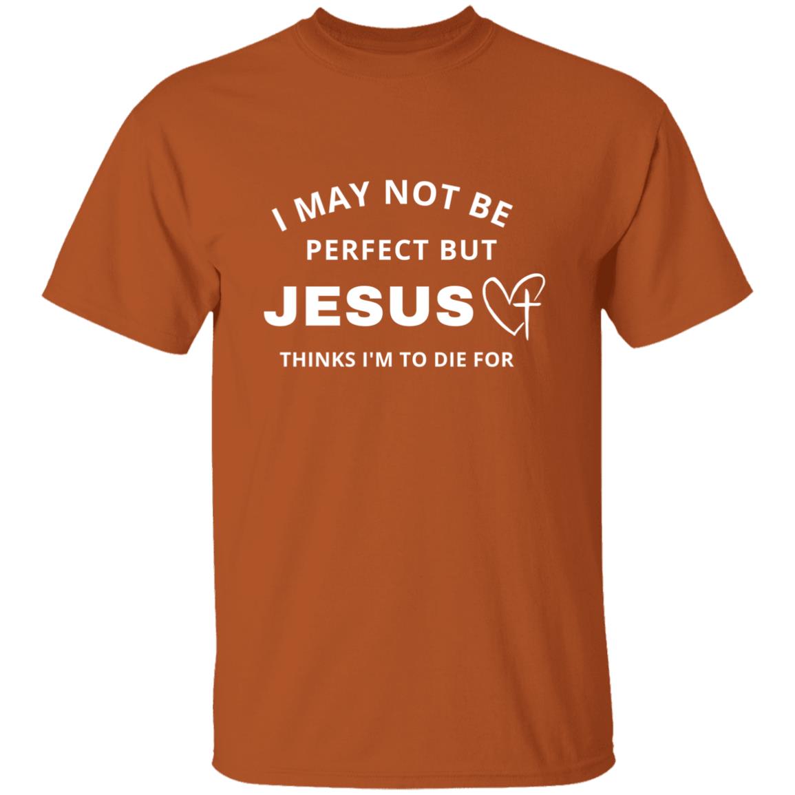 Jesus Thinks I'm To Die For | Unisex Premium T-Shirt