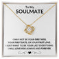 TO MY SOULMATE | I WANT TO BE YOUR LAST EVERYTHING | LOVE KNOT NECKLACE