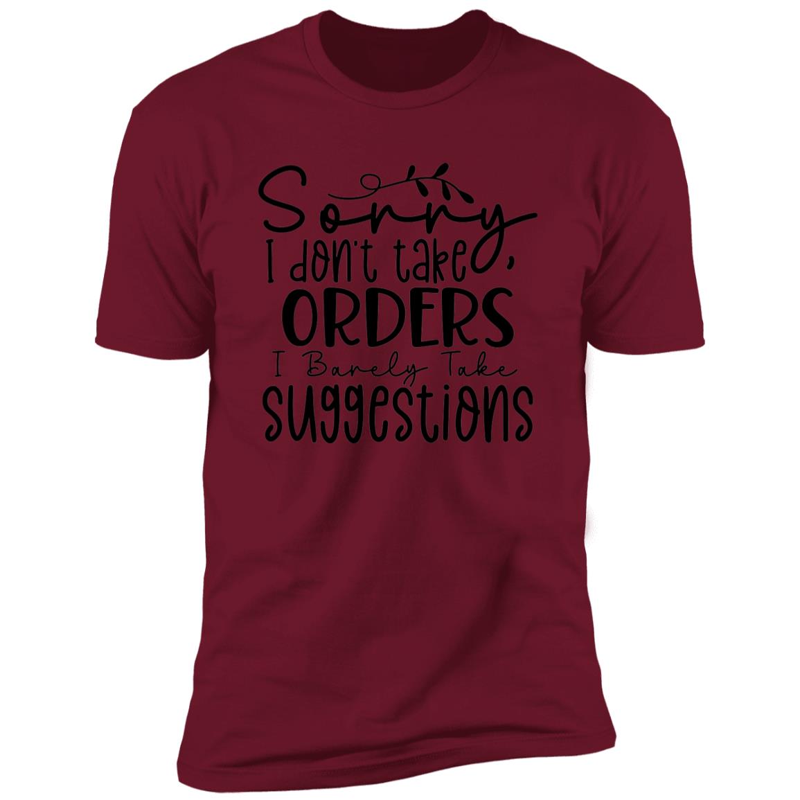 I Don't Take Orders | Premium Short Sleeve T-Shirt