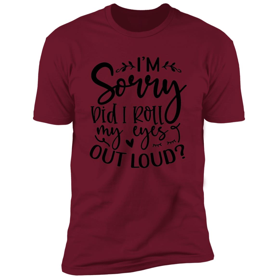 Did I Roll My Eyes | Premium Short Sleeve T-Shirt