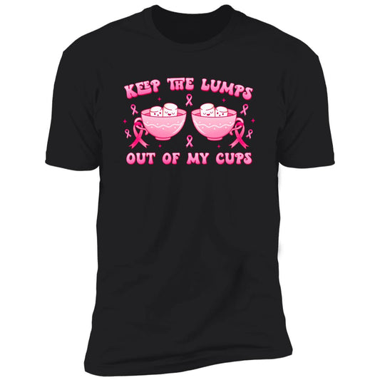Keep The Lumps Out Of My Cups - Premium T-Shirt