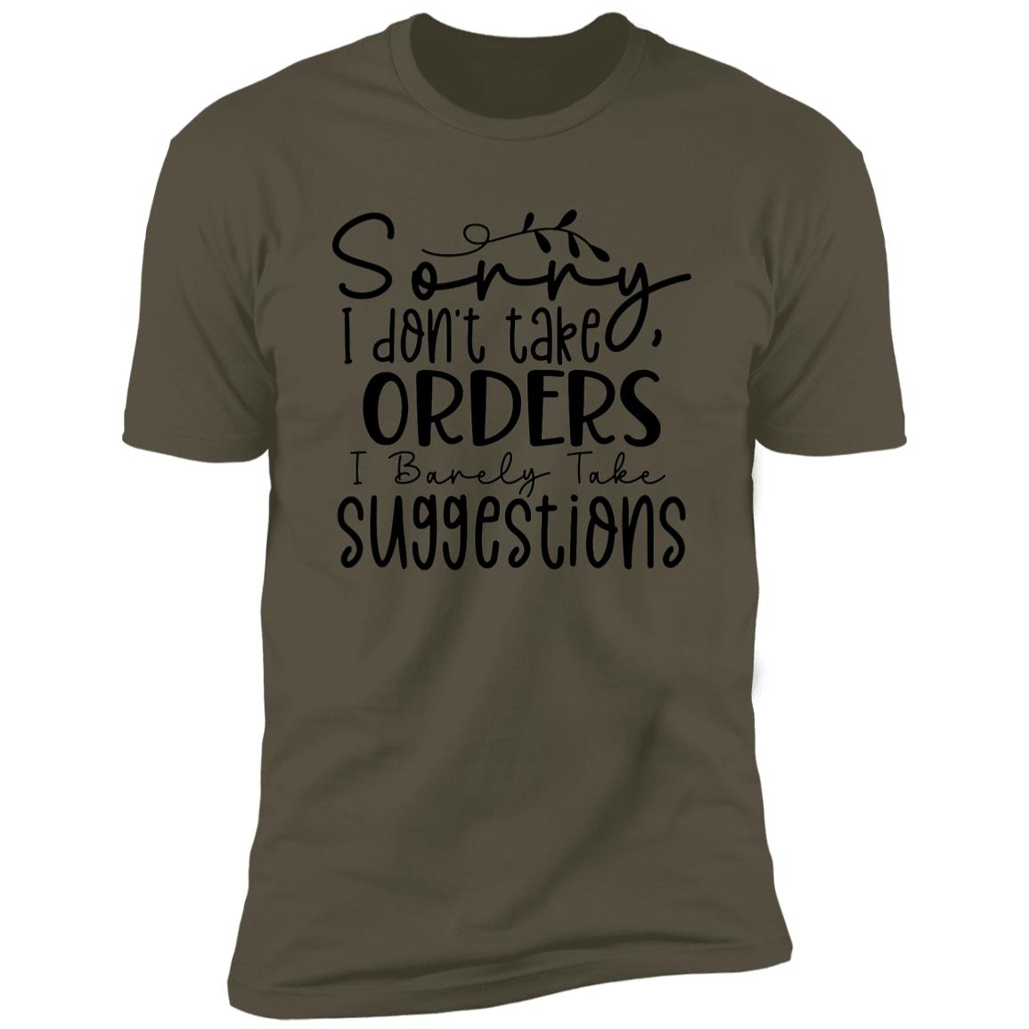 I Don't Take Orders | Premium Short Sleeve T-Shirt