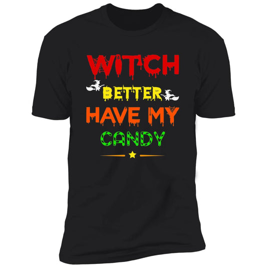 Witch Better Have My Candy | Premium T-Shirt