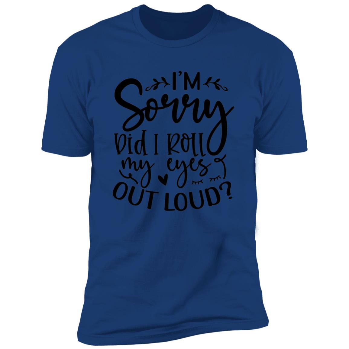 Did I Roll My Eyes | Premium Short Sleeve T-Shirt