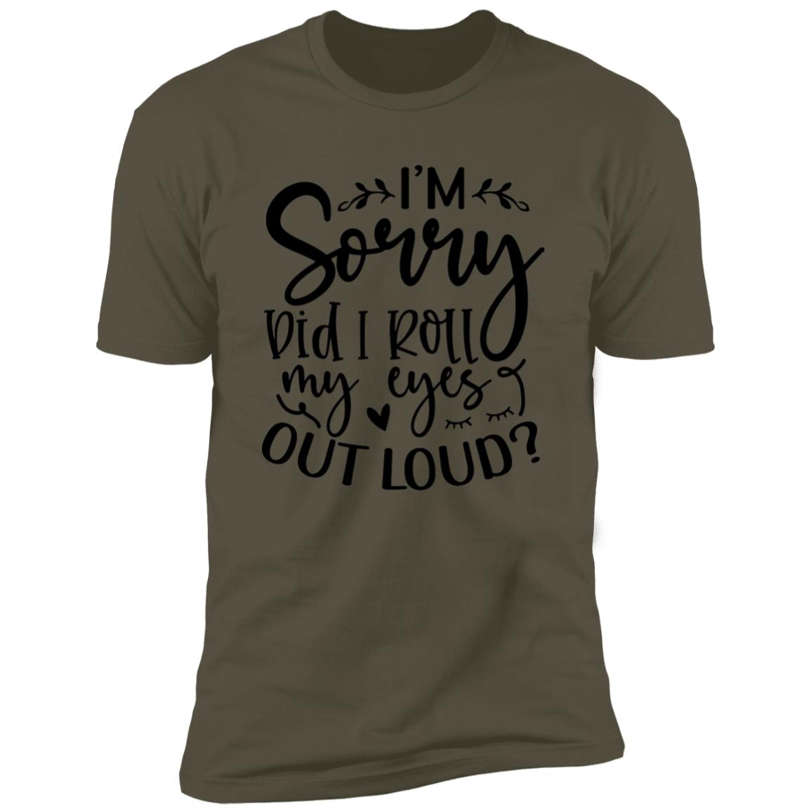 Did I Roll My Eyes | Premium Short Sleeve T-Shirt