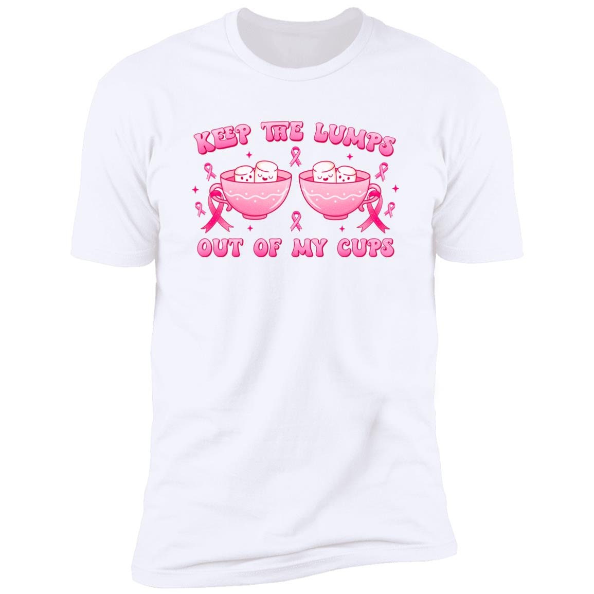 Keep The Lumps Out Of My Cups - Premium Cotton Graphic Tee T-Shirt - Breast Cancer Awareness