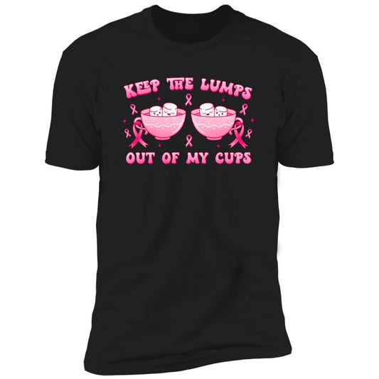 Keep The Lumps Out Of My Cups - Premium Cotton Graphic Tee T-Shirt - Breast Cancer Awareness