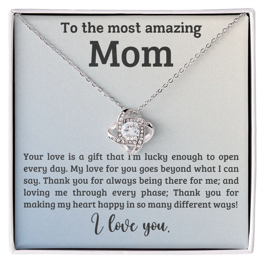 TO THE MOST AMAZING MOM | YOUR LOVE IS A GIFT | LOVE KNOT NECKLACE